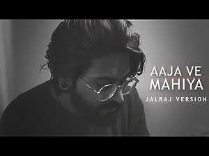 Aaja Ve Mahiya Lyrics JalRaj - Wo Lyrics