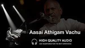 Aasai Athigam Vachu