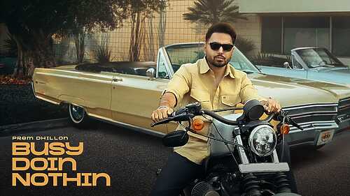 Busy Doin Nothin Mp3 Song Download  By Prem Dhillon