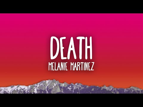 DEATH Lyrics Melanie Martinez - Wo Lyrics