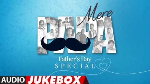 Father Day Special – Mere Papa (Audio) Jukebox Thank You Papa