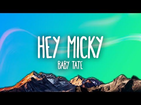 Hey, Mickey Lyrics Baby Tate - Wo Lyrics