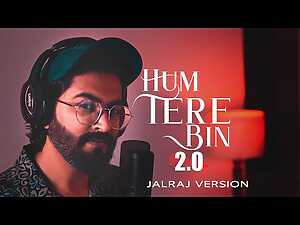 Hum Tere Bin 2.0 Lyrics JalRaj - Wo Lyrics