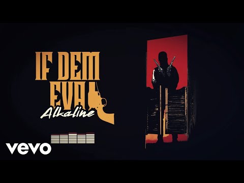 If Dem Eva Lyrics Alkaline - Wo Lyrics