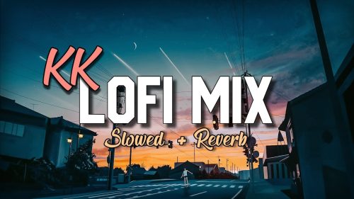KK Lofi Mix Slowed+Reverb