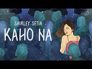 Kaho Na Lyrics Shirley Setia - Wo Lyrics