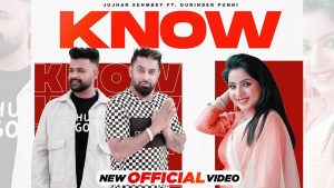 Know Mp3 Song Download  By Gurinder Punni, Jujhar Sehmbey
