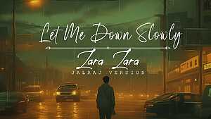 Let Me Down Slowly x Zara Zara

