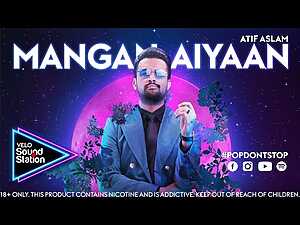 Mangan Aiyaan Lyrics Atif Aslam - Wo Lyrics