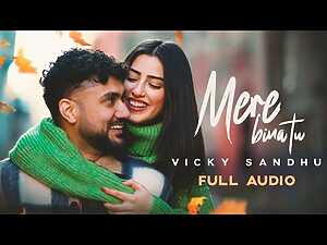 Mere Bina Tu Lyrics Vicky Sandhu - Wo Lyrics
