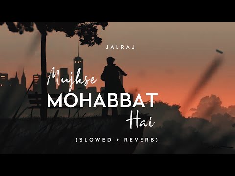 Mohabbat Hai Lyrics JalRaj - Wo Lyrics
