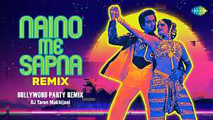 Naino Mein Sapna – Remix