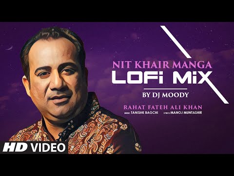 Nit Khair Manga(Lo-Fi Mix) Lyrics Rahat Fateh Ali Khan - Wo Lyrics