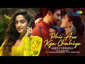 Phir Aur Kya Chahiye – Asees Version Lyrics Asees Kaur, Sachin-Jigar - Wo Lyrics