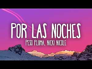 Por Las Noches Remix Lyrics Nicki Nicole, Peso Pluma - Wo Lyrics