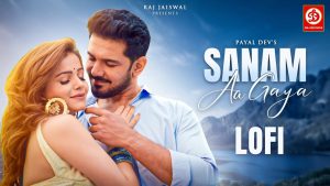 Sanam Aa Gaya Lofi Mp3 Song Download  By Payal Dev, Stebin Ben
