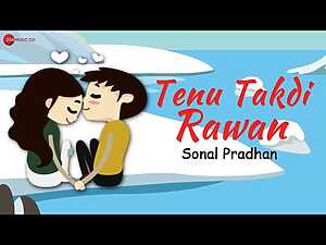 Tenu Takdi Rawan Lyrics Sonal Pradhan - Wo Lyrics