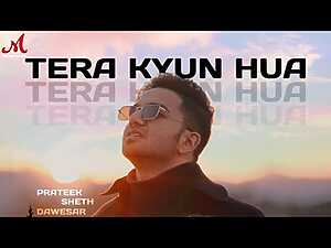 Tera Kyu Hua Lyrics Prateek Sheth Dawesar - Wo Lyrics