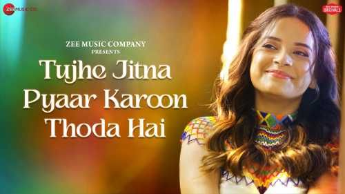 Tujhe Jitna Pyaar Karoon Thoda Hai Full Song Lyrics  By Senjuti Das