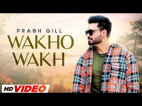 Wakho Wakh Lyrics Prabh Gill - Wo Lyrics