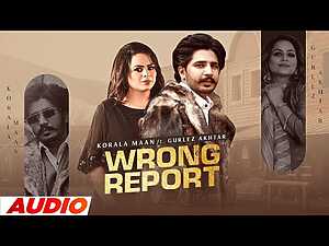 Wrong Report Lyrics Gurlez Akhtar, Korala Maan - Wo Lyrics