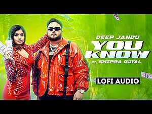You Know (Lofi) Lyrics Deep Jandu, Shipra Goyal - Wo Lyrics